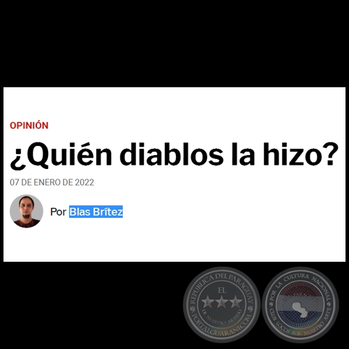 ¿QUIÉN DIABLOS LA HIZO? - Por BLAS BRÍTEZ - Viernes, 07 de Enero de 2022